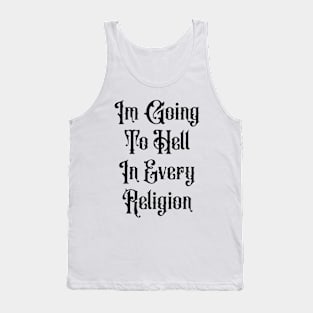 I'm Going To Hell In Every Religion Tank Top